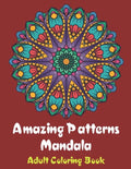 Amazing Patterns Mandala Adult Coloring Book: Coloring books for adults fantastic geometric mandala Stress Relieving Patterns Paperback for men and wo - Paperback