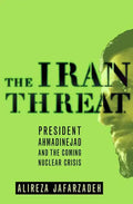 The Iran Threat: President Ahmadinejad and the Coming Nuclear Crisis - Paperback