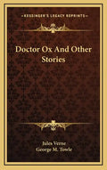 Doctor Ox And Other Stories - Hardcover