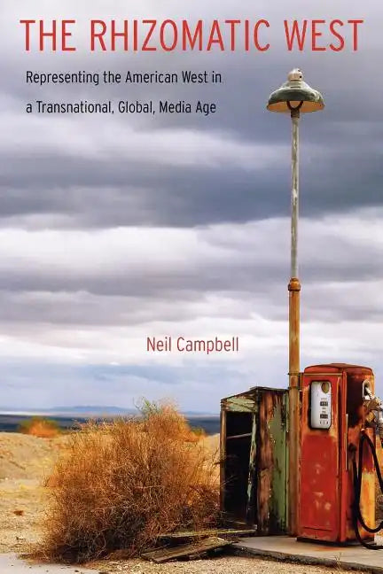 The Rhizomatic West: Representing the American West in a Transnational, Global, Media Age - Paperback
