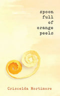 Spoon Full of Orange Peels - Hardcover