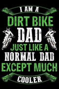 Dirt bike dad just like a normal dad except much cooler: Best note book gift for motocross lover, dirt biker. - Paperback