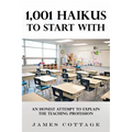 1,001 Haikus to Start With: An Honest Attempt to Explain the Teaching Profession - Paperback