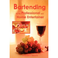 Bartending for the Professional and Home Entertainer - Paperback