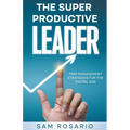 The Super Productive Leader: Time Management Strategies for the Digital Age - Paperback