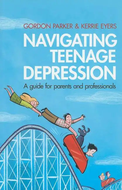Navigating Teenage Depression: A Guide for Parents and Professionals - Paperback