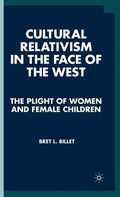 Cultural Relativism in the Face of the West: The Plight of Women and Female Children - Hardcover