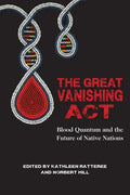 The Great Vanishing ACT: Blood Quantum and the Future of Native Nations - Paperback