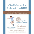Mindfulness for Kids with ADHD: Skills to Help Children Focus, Succeed in School, and Make Friends - Paperback