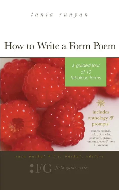 How to Write a Form Poem: A Guided Tour of 10 Fabulous Forms: includes anthology & prompts! sonnets, sestinas, haiku, villanelles, pantoums, gha - Paperback