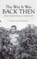 The Way It Was Back Then: Short Stories from a Country Boy - Paperback