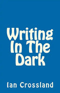Writing In The Dark: In a way you could call it Rock Bottom - Paperback