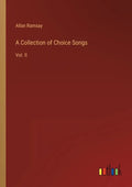 A Collection of Choice Songs: Vol. II - Paperback