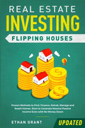Real Estate Investing: Flipping Houses (Updated): Proven Methods to Find, Finance, Rehab, Manage and Resell Homes. Start to Generate Massive - Paperback