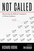 Not Called: Recovering the Biblical Framework of Divine Guidance - Paperback