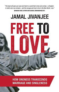 Free to Love: How Oneness Transcends Marriage and Singleness - Paperback
