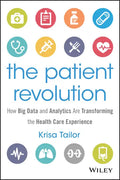 The Patient Revolution: How Big Data and Analytics Are Transforming the Health Care Experience - Hardcover