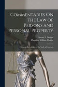 Commentaries On the Law of Persons and Personal Property: Being an Introduction to the Study of Contracts - Paperback
