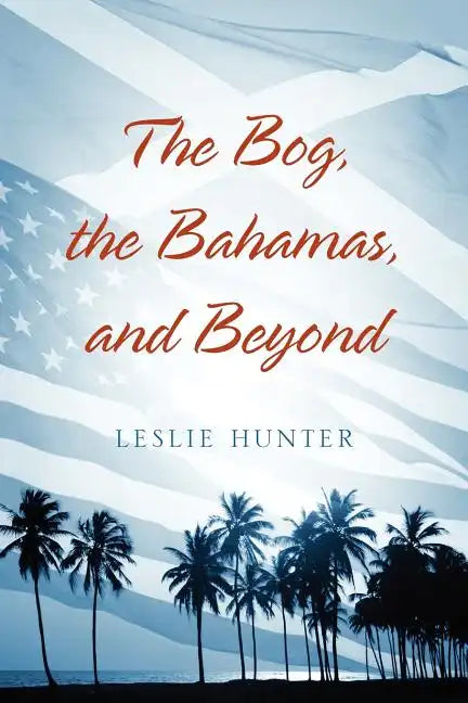 The Bog, the Bahamas, and Beyond - Paperback