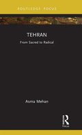 Tehran: From Sacred to Radical - Hardcover