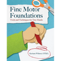 Fine Motor Foundations: Tools and Techniques for Tiny Hands - Paperback