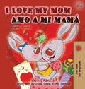I Love My Mom Amo a mi mamá: English Spanish Bilingual Book - Hardcover