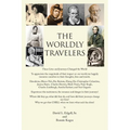 The Worldly Travelers: These Lives and Journeys Changed the World - Paperback