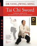 Tai Chi Sword Classical Yang Style: The Complete Form, Qigong, and Applications - Hardcover