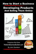 How to Start a Business - Developing Products and Selling Them Online - Paperback