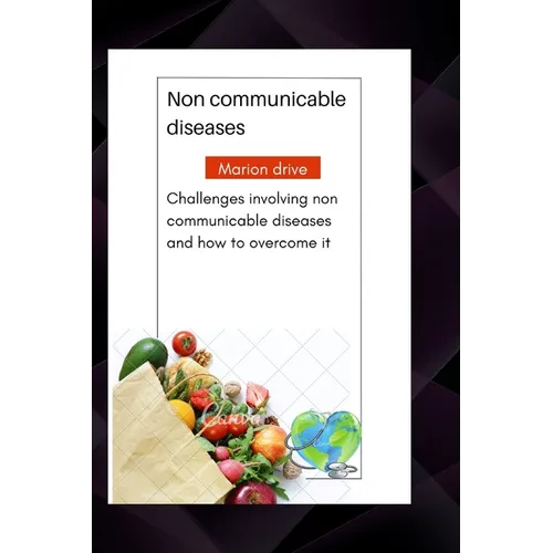 Non communicable diseases: Challenges involving non communicable diseases and how to overcome it - Paperback
