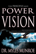 The Principles and Power of Vision: Keys to Achieving Personal and Corporate Destiny - Paperback