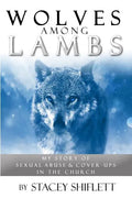 Wolves Among Lambs: My Story of Sexual Abuse & Cover-ups In The Church - Paperback