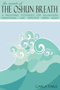 The Secrets of the Oshun Breath: A Breathing Technique for Relaxation, Meditation, and Effective Stress Relief - Paperback