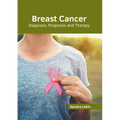 Breast Cancer: Diagnosis, Prognosis and Therapy - Hardcover