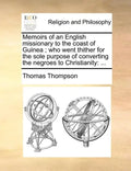 Memoirs of an English Missionary to the Coast of Guinea; Who Went Thither for the Sole Purpose of Converting the Negroes to Christianity: ... - Paperback