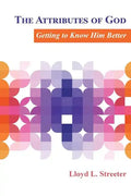 The Attributes of God: Getting to Know Him Better - Paperback