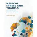 Medical Stress And Trauma: A Mindfulness-Based Approach To Reclaiming Safety And Empowerment - Paperback