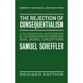 The Rejection of Consequentialism: A Philosophical Investigation of the Considerations Underlying Rival Moral Conceptions - Hardcover