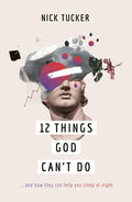 12 Things God Can't Do: ...and How They Can Help You Sleep at Night - Paperback