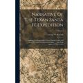 Narrative Of The Texan Santa Fé Expedition: Comprising A Description Of A Tour Through Texas And Across The Great Southwestern Prairies, ..., And Fina - Hardcover