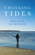 Changing Tides: Poetry of Love, Loss and New Life - Paperback