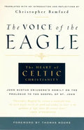 The Voice of the Eagle: The Heart of Celtic Christianity: John Scotus Eriugena's Homily on the Prologue to the Gospel of St. John - Paperback