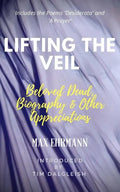 Lifting the Veil: Beloved Dead, Biography & Other Appreciations - Paperback