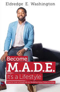 Become M.A.D.E. It's a Lifestyle: How to live a good life by building great relationships - Paperback