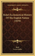 Bede's Ecclesiastical History Of The English Nation (1870) - Hardcover