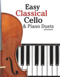 Easy Classical Cello & Piano Duets: Featuring Music of Bach, Mozart, Beethoven, Strauss and Other Composers. - Paperback