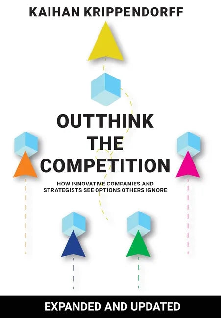 Outthink the Competition: How Innovative Companies and Strategists See Options Others Ignore - Hardcover