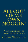 All Out Of me Own Noggin': A collection of humorous poems - Paperback