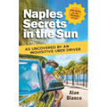 Naples Secrets in the Sun: As Uncovered by an Inquisitive Uber Driver - Paperback
