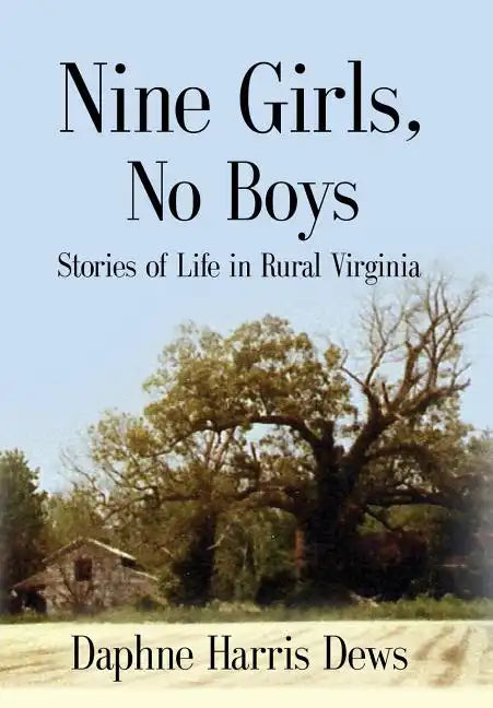 Nine Girls, No Boys: Stories Of Life In Rural Virginia - Hardcover